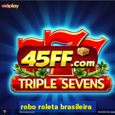 robo roleta brasileira